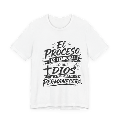 Unisex Christian T-Shirt "The Process is Temporary"